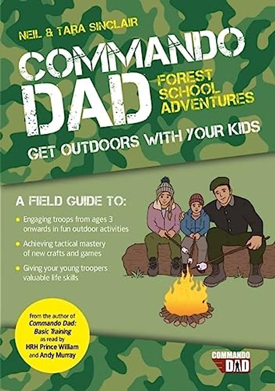Commando Dad: Forest School Adventures: Get Outdoors with Your Kids