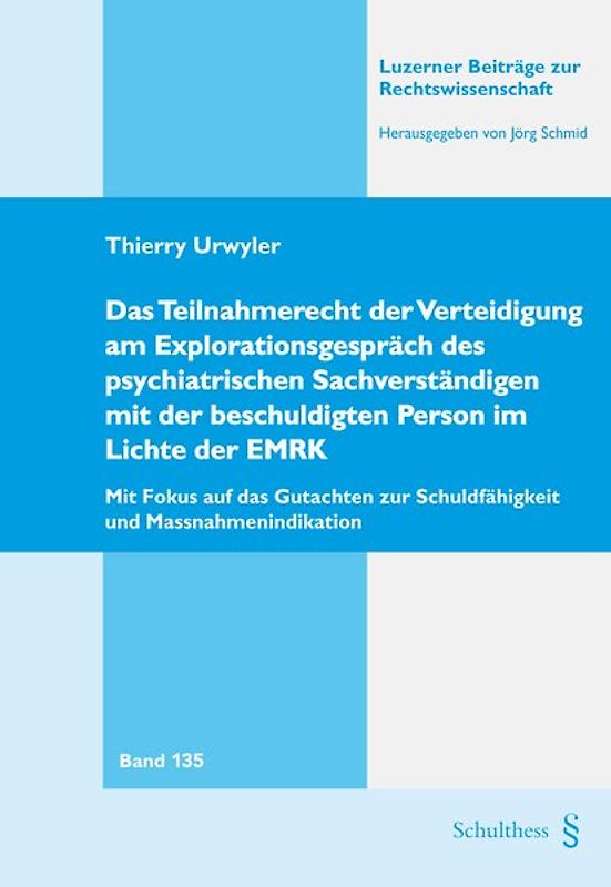 Das Teilnahmerecht der Verteidigung am Explorationsgespräch des psychiatrischen Sachverständigen mit der beschuldigten Person im Lichte der EMRK