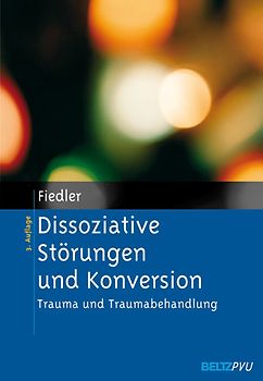 Dissoziative Störungen und Konversion. Trauma und Traumabehandlung