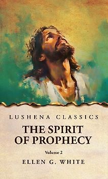 The Spirit of Prophecy Vol 2
