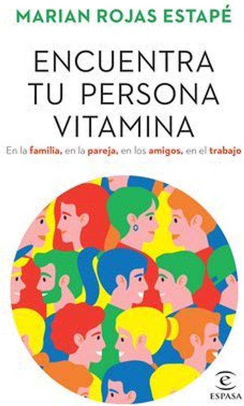 Encuentra Tu Persona Vitamina: En La Familia, En La Pareja, En Los Amigos, En El Trabajo / Find Your Vitamin Person