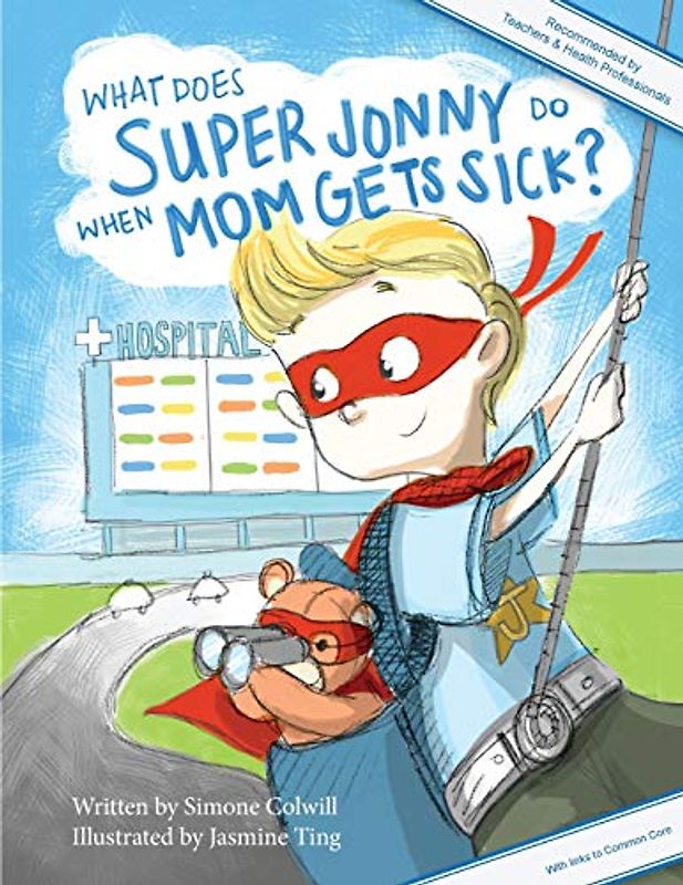 What Does Super Jonny Do When Mom Gets Sick?: An empowering tale (Books for Caring Kids, Band 1)