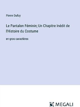 Le Pantalon Féminin; Un Chapitre Inédit de l'Histoire du Costume