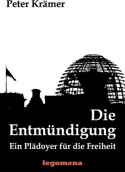 Die Entmündigung. Ein Plädoyer für die Freiheit