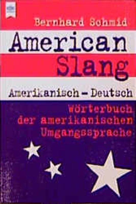 American Slang. Amerikanisch-Deutsch. Wörterbuch der amerikanischen Umgangssprache