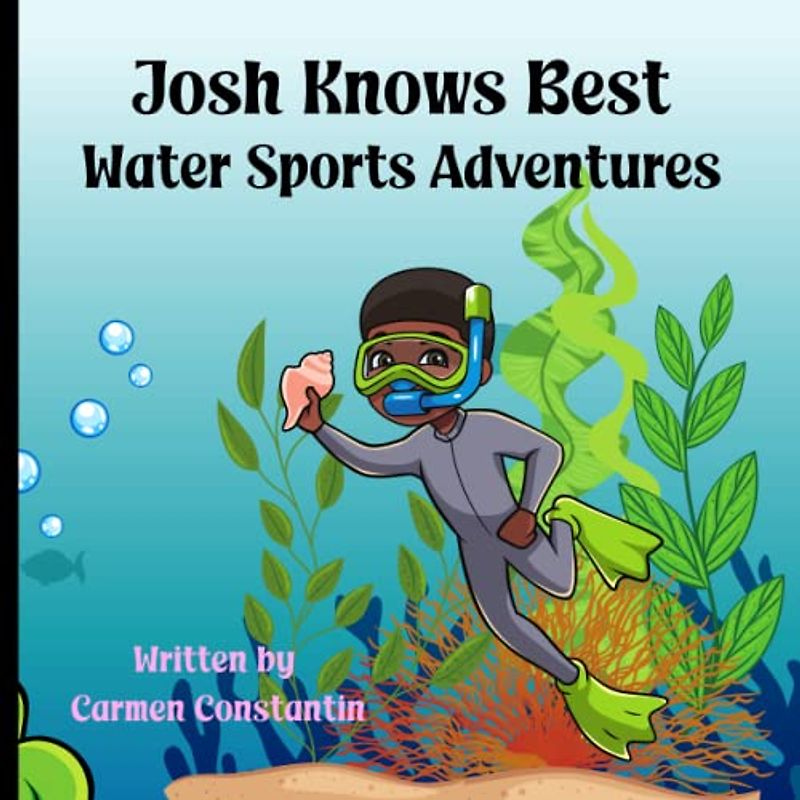 Josh Knows Best: Water Sports adventure / Safety Lessons for Sea Water Sports: Storybook for Kids 5 to 8 years old