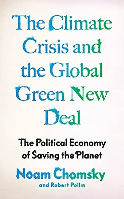 The Climate Crisis and the Global Green New Deal: The Political Economy of Saving the Planet