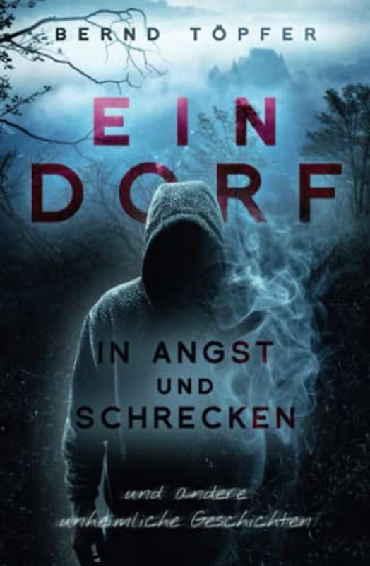 Ein Dorf in Angst und Schrecken: und andere unheimliche Geschichten