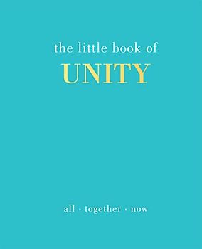 The Little Book of Unity: All Together Now