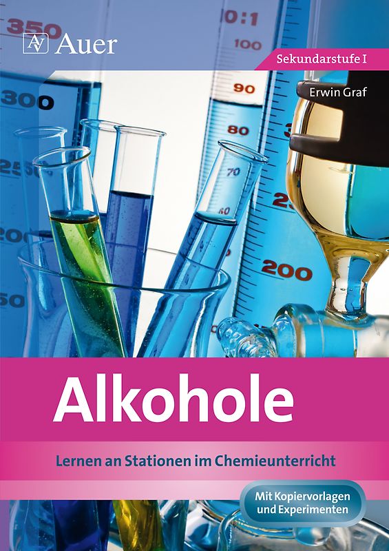 Alkohole. Lernen an Stationen im Chemieunterricht (9. und 10. Klasse)