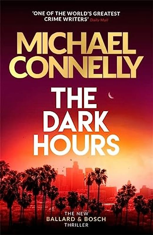 The Dark Hours: The Brand New Blockbuster Ballard & Bosch Thriller