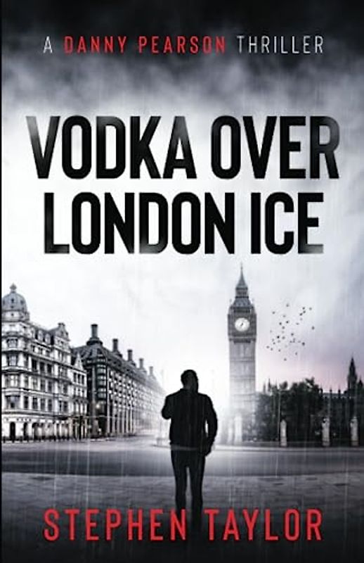 Vodka Over London Ice: Family honour must be upheld... (The Danny Pearson Thriller Series, Band 1)