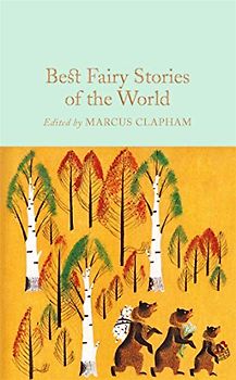 Best Fairy Stories of the World: Edited By Marcus Clapham (Macmillan Collector's Library, 61, Band 61)