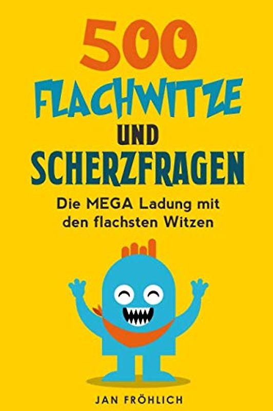 500 Flachwitze und Scherzfragen: Die MEGA Ladung mit den flachsten Witzen