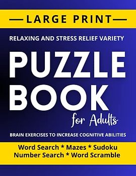 Relaxing Variety Puzzle Book for Adults Word Search Sudoku Mazes: and more | Over 100 Large Print Activities with Solutions | Stress Relief Fun Activity Book also for Seniors