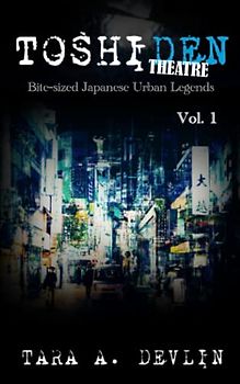 Toshiden Theatre: Bite-sized Japanese Urban Legends: Volume One