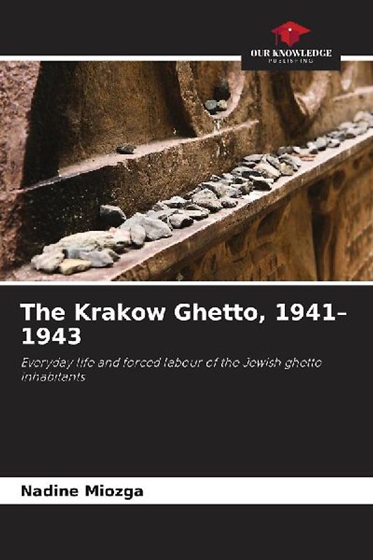 The Krakow Ghetto, 1941-1943