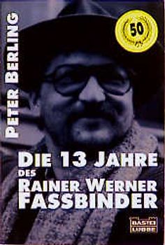 Die 13 Jahre des Rainer Werner Faßbinder