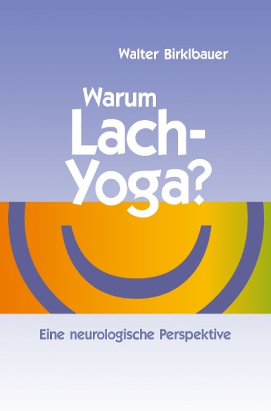 Warum Lach-Yoga?
