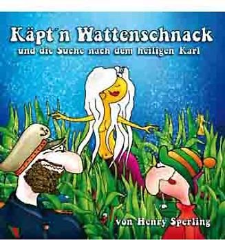 Käpt`n Wattenschnack und die Suche nach dem Heiligen Karl!