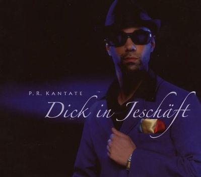 P.R.Kantate - Dick in Jeschäft