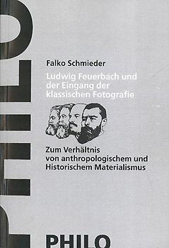 Ludwig Feuerbach und der Eingang der klassischen Fotografie