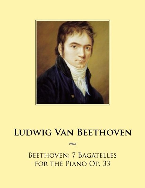 Beethoven: 7 Bagatelles for the Piano Op. 33 (Samwise Music For Piano, Band 97)
