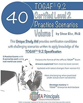 TOGAF 9.2 Certified Level 2 40 Practice Scenarios Volume 1
