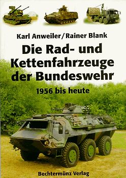 Die Rad- und Kettenfahrzeuge der Bundeswehr. 1956 bis heute