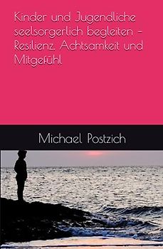Kinder und Jugendliche seelsorgerlich begleiten – Resilienz, Achtsamkeit und Mitgefühl