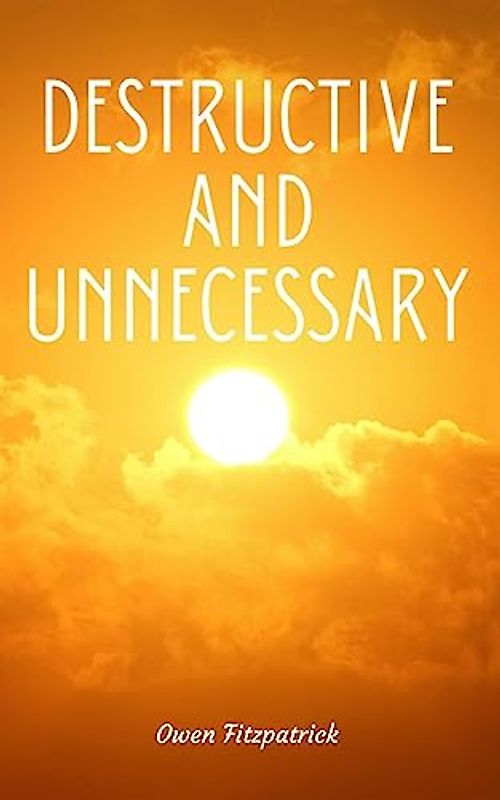 Destructive and Unnecessary