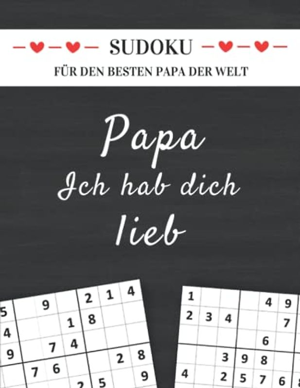 Sudoku für den besten Papa der Welt - Papa ich hab dich lieb: Kleines Geschenk für Papa zum Geburtstag, Vatertag, Weihnachten oder einfach so (Sudoku Geschenkbücher für Eltern und Großeltern)