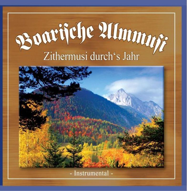 Boarische Almmusi - Zithermusi durch's Jahr