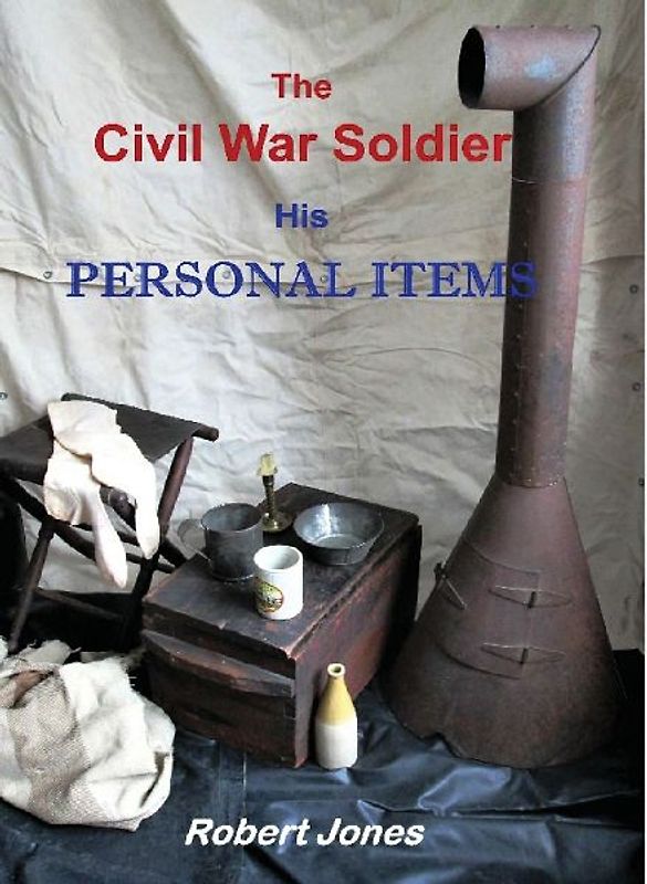 The Civil War Soldier - His Personal Items