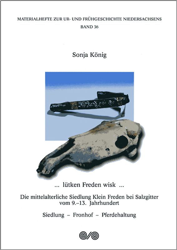 ... lütken Freden wisk.... Die mittelalterliche Siedlung Klein Freden bei Salzgitter vom 9.-13. Jahrhundert