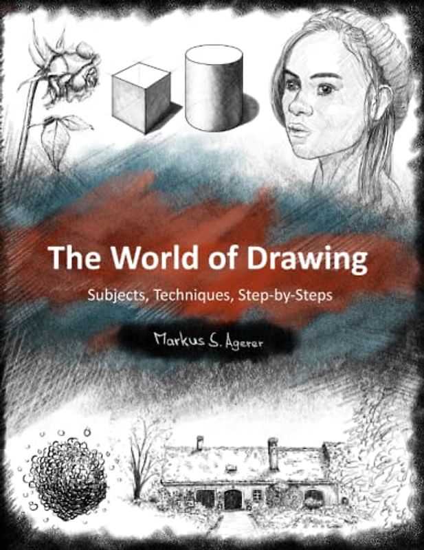 The World of Drawing: Subjects, Techniques, Step-by-Steps
