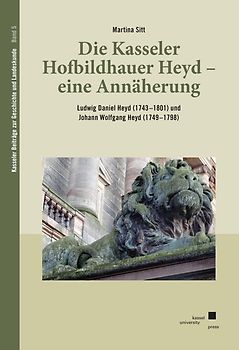 Die Kasseler Hofbildhauer Heyd – eine Annäherung