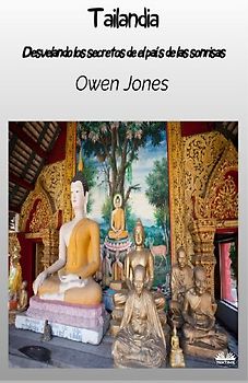 Tailandia - Descubriendo Los Secretos Del País De Las Sonrisas