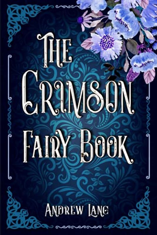 The Crimson Fairy Book: A Classic (Annotated) Edition of Andrew Lang Novel (Editor by Maylada Classic)