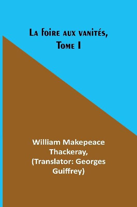 La foire aux vanités, Tome I