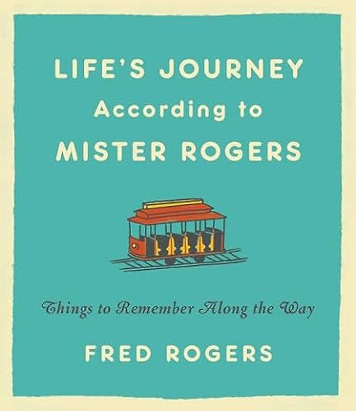 Life's Journeys According to Mister Rogers