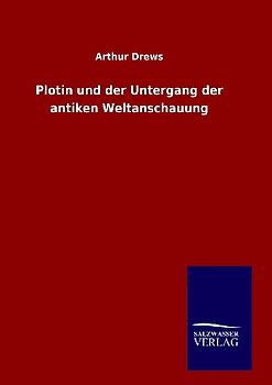 Plotin und der Untergang der antiken Weltanschauung