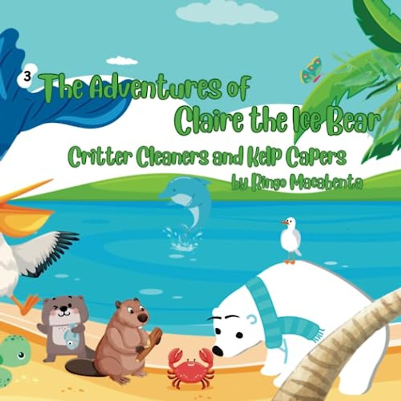 The Adventures of Claire the Ice Bear: Critter Cleaners and Kelp Capers