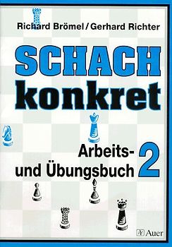 Schach konkret. Arbeits- und Übungsbuch für Schule und Freizeit