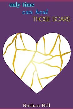 Only Time Can Heal Those Scars
