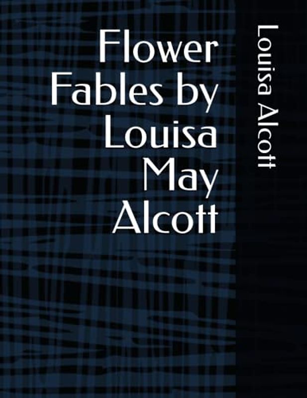 Flower Fables by Louisa May Alcott
