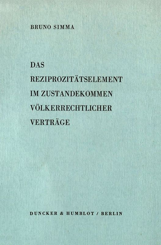 Das Reziprozitätselement im Zustandekommen völkerrechtlicher Verträge.