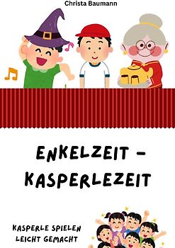 Mit den Enkeln durchs Jahr / Enkelzeit - Kasperlezeit