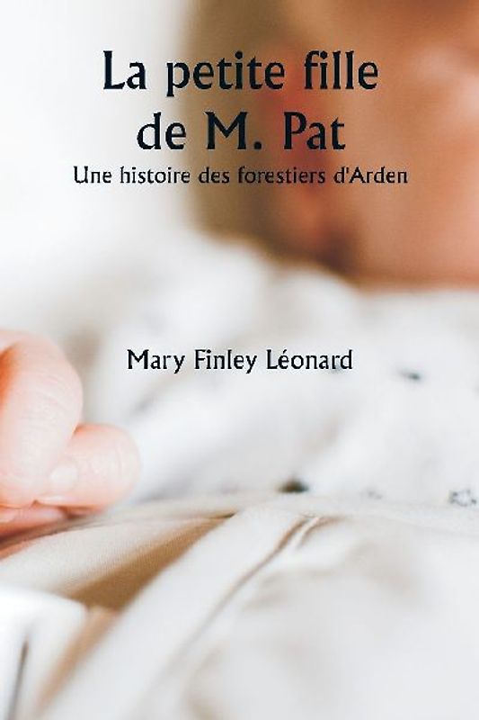 La petite fille de M. Pat  Une histoire des forestiers d'Arden