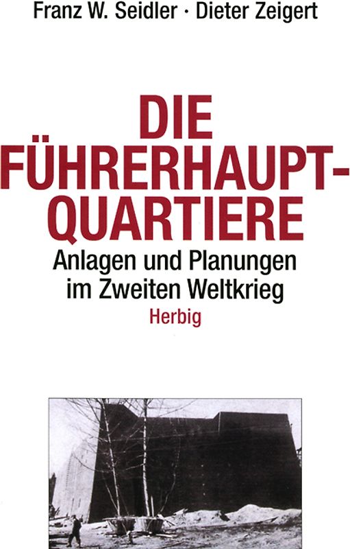 Die Führerhauptquartiere 1939-45